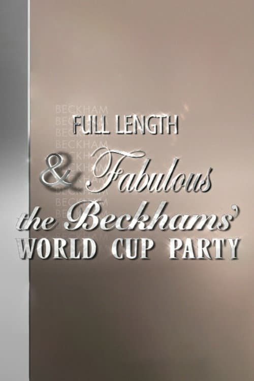 Full Length & Fabulous: The Beckhams' World Cup Party
