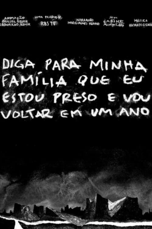 Diga para minha família que eu estou preso e vou voltar em um ano
