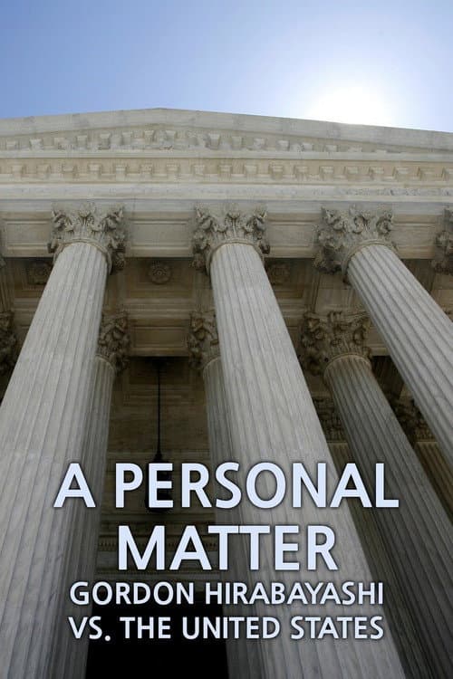 A Personal Matter: Gordon Hirabayashi Vs. the United States
