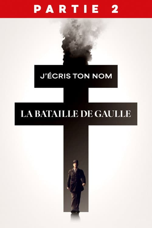La Bataille de Gaulle - Partie 2 : J’écris ton nom