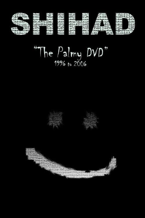 Shihad: The Palmy DVD: 1996-2006