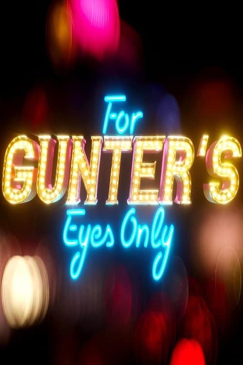For Gunter’s Eyes Only