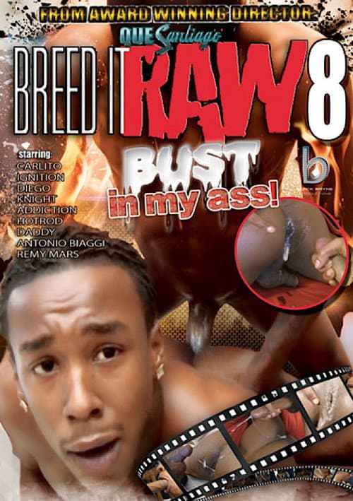 Breed It Raw 8: Bust in My Ass