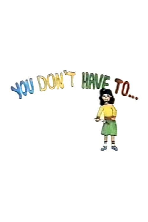 You Don’t Have To...